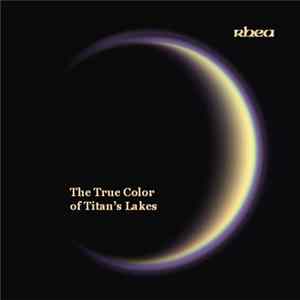 Rhea - The True Color Of Titan's Lake FLAC