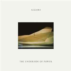 Algiers - The Underside Of Power FLAC