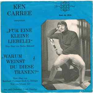 Ken Carree - Für Eine Kleine Liebelei / Warum Weinst Du Diese Tränen FLAC