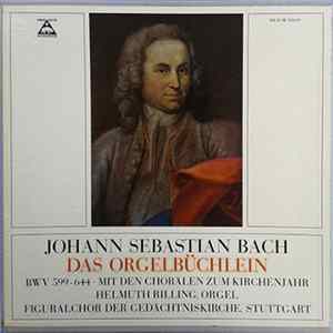 Johann Sebastian Bach, Helmuth Rilling, Figuralchor Of The Gedächtniskirche Stuttgart - Orgelbüchlein BWV 599 - 644 Mit Den Choralen Zum Kirchenjahr FLAC