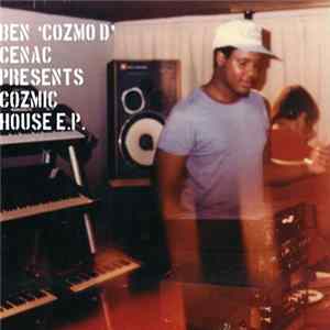 Ben 'Cozmo D' Cenac - Cozmic House E.P. FLAC