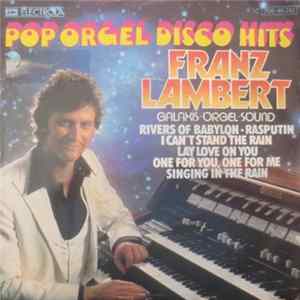 Franz Lambert - Pop Orgel Disco Hits FLAC