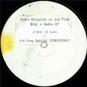 Pedro Delgardo Vs. Jim Fish - Midi Vs. Audio E.P. FLAC