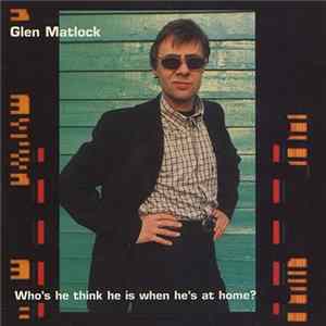 Glen Matlock - Who's He Think He Is When He's At Home? FLAC