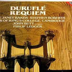 Duruflé - Dame Janet Baker • Stephen Roberts, Choir Of King's College, Cambridge, John Butt, Philip Ledger - Requiem FLAC