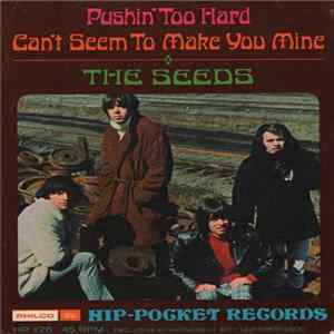 The Seeds - Pushin' Too Hard / Can't Seem To Make You Mine FLAC
