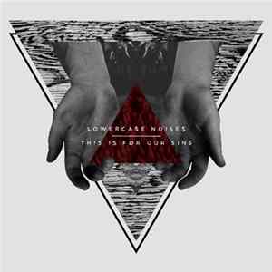 Lowercase Noises - This Is For Our Sins FLAC