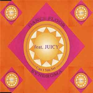 Dancefloor Syndroma Feat. Juicy - Can't You See FLAC