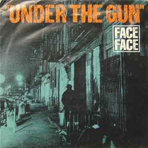 Face To Face - Under The Gun FLAC
