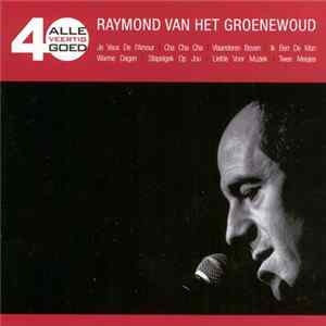 Raymond van het Groenewoud - Alle 40 Goed - Raymond Van Het Groenewoud FLAC