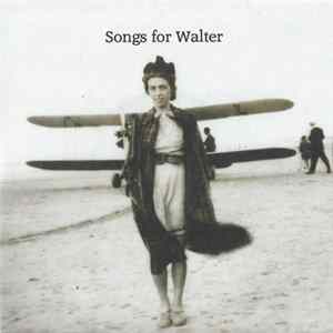 Songs For Walter - Meet Me At The Empire FLAC
