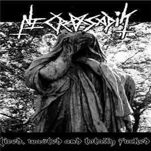 Necrosadik - Tired, Wasted & Totally Fucked FLAC