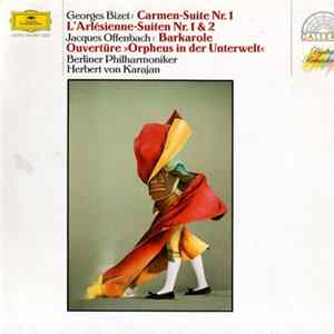 Georges Bizet, Jacques Offenbach, Berliner Philharmoniker, Herbert von Karajan - Carmen-Suite Nr. 1, L'Arlésienne-Suiten Nr. 1 & 2, Barkarole, Ouvertüre "Orpheus In Der Unterwelt" FLAC