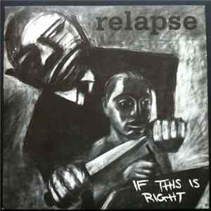 Relapse - If This Is Right FLAC