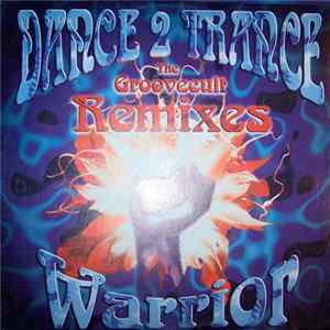 Dance 2 Trance - Warrior (The Groovecult Remixes) FLAC