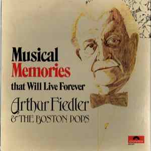 Arthur Fiedler & The Boston Pops - Musical Memories That Will Live Forever FLAC