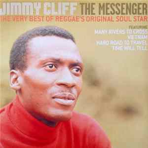 Jimmy Cliff - The Messenger (The Very Best Of Reggae's Original Soul Star) FLAC