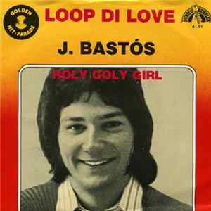 J. Bastós - Loop Di Love / Holy Goly Girl FLAC