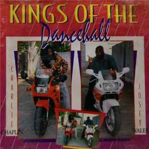 Charlie Chaplin , Josey Wales - Kings Of The Dancehall FLAC