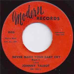 Johnny Talbot - Never Make Your Baby Cry (Part I & II) FLAC