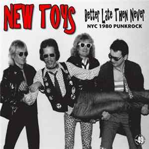 New Toys - Better Late Then Never FLAC