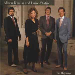 Alison Krauss And Union Station - Two Highways FLAC