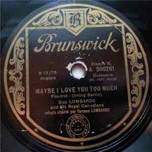 Guy Lombardo And His Royal Canadians - Maybe I Love You Too Much / Stormy Weather FLAC