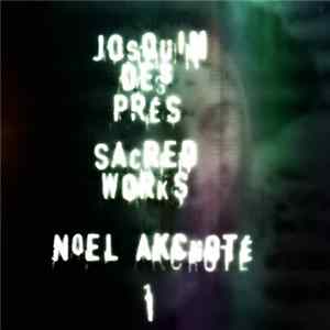 Noël Akchoté, Josquin Des Prés - Sacred Works, Vol. 1 (Des Prés's Motets For 4 And 6 Voices, Arranged For Guitar) FLAC
