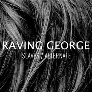 Raving George - Slaves / Alternate FLAC
