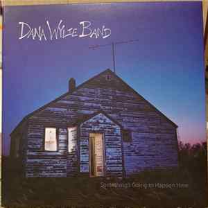 Dana Wylie Band - Something's Going To Happen Here FLAC