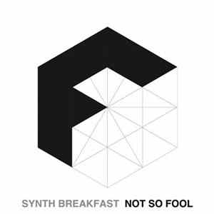 Synth Breakfast - Not So Fool FLAC