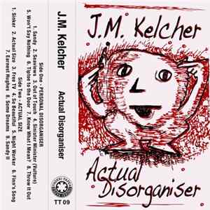 J. M. Kelcher - Actual Disorganiser FLAC