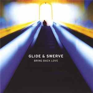 Glide & Swerve - Bring Back Love FLAC
