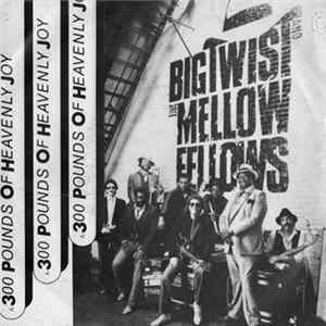 Big Twist And The Mellow Fellows - 300 Pounds Of Heavenly Joy FLAC