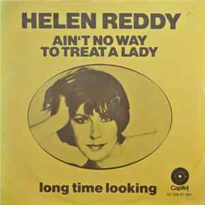 Helen Reddy - Ain't No Way To Treat A Lady / Long Time Looking FLAC