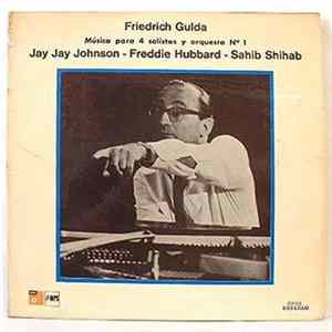 Friedrich Gulda - Jay Jay Johnson / Freddie Hubbard / Sahib Shihab - Música Para 4 Solistas Y Orquesta No 1 FLAC