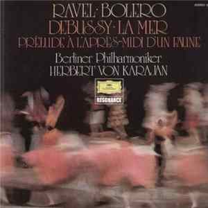 Berliner Philharmoniker · Herbert von Karajan, Maurice Ravel, Claude Debussy - Ravel: Bolero · Debussy: La Mer · Prèlude À L'après-midi D'un Faune FLAC
