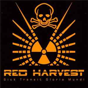 Red Harvest - Sick Transit Gloria Mundi FLAC