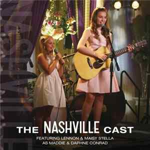 Nashville Cast - The Nashville Cast Featuring Lennon & Maisy Stella As Maddie & Daphne Conrad FLAC