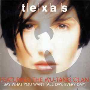 Texas Featuring The Wu-Tang Clan - Say What You Want (All Day, Every Day) FLAC