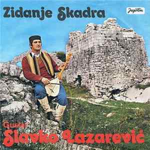 Slavko Lazarević - Zidanje Skadra FLAC