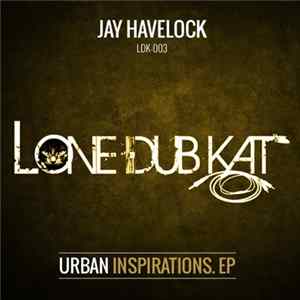 Jay Havelock - Urban Inspirations. EP FLAC