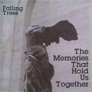 Falling Trees - The Memories That Hold Us Together FLAC