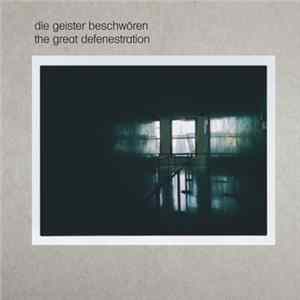 Die Geister Beschwören - The Great Defenestration FLAC