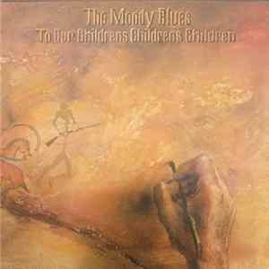 The Moody Blues - To Our Children's Children's Children FLAC