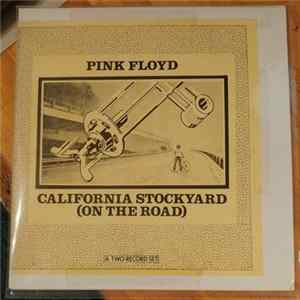 Pink Floyd - California Stockyard (On The Road) FLAC