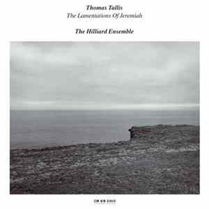 Thomas Tallis - The Hilliard Ensemble - The Lamentations Of Jeremiah FLAC