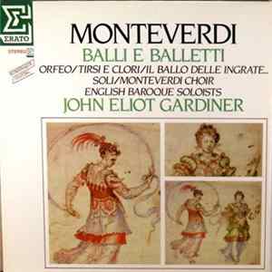 Monteverdi - Monteverdi Choir, English Baroque Soloists, John Eliot Gardiner - Balli E Balletti (Orfeo / Tirsi E Clori / Il Ballo Delle Ingrate...) FLAC