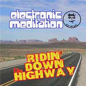 Electronic Meditation - Ridin' Down The Highway FLAC