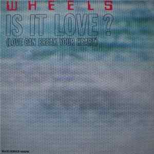 Wheels - Is This Love? (Love Can Break Your Heart) FLAC
